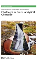 Green Analytical Chemistry: The Challenge (RSC Green Chemistry) 1849731322 Book Cover