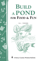 Build a Pond for Food & Fun: Storey Country Wisdom Bulletin A-19 0882661930 Book Cover