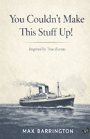 You Couldn't Make This Stuff Up B0DJ8YNH4G Book Cover