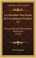Le Chevalier Des Essars Et La Comtesse De Berci V2: Histoire Remplie D’Evenemens Interessans (1750) 116631961X Book Cover