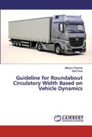 Guideline for Roundabout Circulatory Width Based on Vehicle Dynamics 6139447704 Book Cover