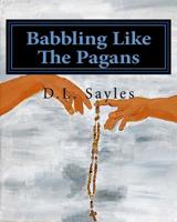 Babbling Like the Pagans : A Humorous Journey Through the Mysteries of the Rosary 197629648X Book Cover