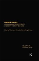 Hidden Hands: International Perspectives on Children's Work and Labour (The Future of Childhood Series) 0415242436 Book Cover
