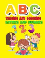 ABC Tracing and Coloring Letters and Numbers: Alphabet & Numbers Practice for Preschoolers - Learn Letters and Numbers Through Number and Letter ... Large format: 8.5x11 inches 1797525131 Book Cover