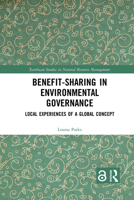 Benefit-Sharing in Environmental Governance: Local Experiences of a Global Concept 1032083913 Book Cover