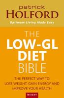 Low-GL Diet Bible: The Perfect Way to Lose Weight, Gain Energy and Improve Your Health: The Healthy Way to Lose Fat Fast, Gain Energy and Feel Superb 0749941677 Book Cover