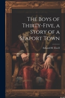 The Boys of Thirty-five, a Story of a Seaport Town 1021314196 Book Cover