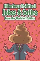 Political Jokes: Hilarious Political Jokes and Satire from the World of Politics B0C47TCD4F Book Cover