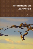 Meditations on Barnwood 1365464075 Book Cover