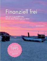 Finanziell frei: Wie ich es geschafft habe, mit 45 ohne Geldsorgen zu leben 3837092100 Book Cover