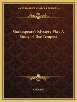 Shakespeare's Mystery Play: A Study of The Tempest 0766130541 Book Cover