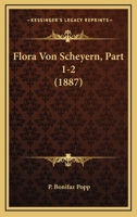 Flora Von Scheyern, Part 1-2 (1887) 1161171924 Book Cover