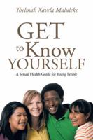 Get to Know Yourself: A Sexual Health Guide for Young People 1496989538 Book Cover