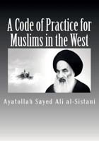 A Code of Practice for Muslims in the West 1546945431 Book Cover