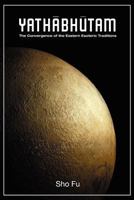 Yathabutham: Brahman and Cittamatra - The Convergence of the Eastern Esoteric Traditions 1595944605 Book Cover