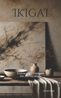 IKIGAI: Embrace and Celebrate the Journey of Life B0DXTST62M Book Cover