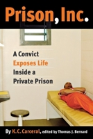 Prison, Inc.: A Convict Exposes Life Inside a Private Prison 0814799558 Book Cover
