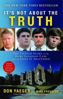 It's Not About the Truth: The Untold Story of the Duke Lacrosse Rape Case and the Lives It Shattered 1416551492 Book Cover