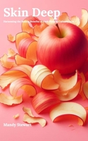 Skin Deep: Harnessing the Beauty Benefits of Fruit Peels in Culinary Arts B0DVMMDVQS Book Cover