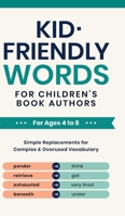 Kid-Friendly Words for Children's Book Authors: Simple Replacements for Complex & Overused Vocabulary B0HJB287SR Book Cover