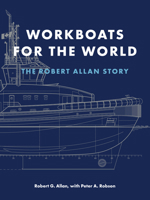 Workboats for the World: The Robert Allan Story 155017987X Book Cover