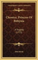 Cleonice, Princess Of Bithynia: A Tragedy (1775) 1145120741 Book Cover