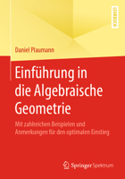 Einführung in die Algebraische Geometrie: Mit zahlreichen Beispielen und Anmerkungen für den optimalen Einstieg 3662617781 Book Cover