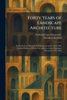 Forty Years of Landscape Architecture: Frederick Law Olmsted - Landscape Architect 1822-1903 Central Park as a Work of Art and as a Great Municipal Enterprise 1953-1895 1025399226 Book Cover