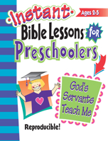 Instant Bible Lessons: God's Servants Teach Me: Preschoolers 1885358563 Book Cover