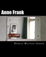 Anne Frank: A Memorial Tour In Current Images FRANKFURT AM MAIN, AACHEN, AMSTERDAM, CAMP WESTERBORK, AUSCHWITZ-BIRKENAU, BERGEN-BELSEN 1463714343 Book Cover