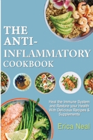 The Anti-Inflammatory Cookbook: Heal the Immune System and Restore your Health With Delicious Recipes & Supplements 1801727872 Book Cover