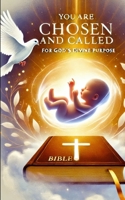 You are chosen and called: for God's divine purpose B0DWHLM22S Book Cover