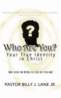 Who Are You?: Your True Identity in Christ 1425960278 Book Cover