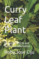 Curry Leaf Plant: Growing Practices and Nutritional Information 1496168526 Book Cover