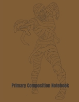 Primary Composition Notebook: Standing Mummy Halloween Primary School Practice Paper 1691511080 Book Cover