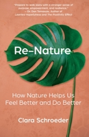 Re-Nature: How Nature Helps Us Feel Better and Do Better B0FSKXSCNT Book Cover