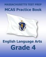 Massachusetts Test Prep McAs Practice Book English Language Arts Grade 4: Preparation for the Next-Generation McAs Ela Tests 1540618765 Book Cover