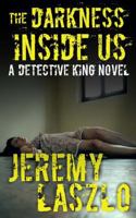 The Darkness Inside Us: A Detective King Novel 1530749204 Book Cover