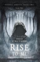 Rise to Me 1999913779 Book Cover