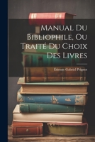 Manual Du Bibliophile, Ou Traité Du Choix Des Livres 1022481142 Book Cover