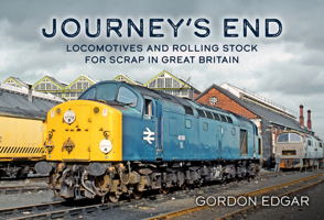 Journey's End: Locomotives and Rolling Stock for Scrap in Great Britain 1398118478 Book Cover