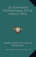 Les Souvenirs Prophétiques D'une Sibylle Sur Les Causes Secrètes De Son Arrestation: Le 11 Décembre 1809... 1018672060 Book Cover