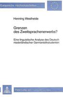 Grenzen Des Zweitsprachenerwerbs?: Eine Linguistische Analyse Der Deutsch-Niederlaendischen Germanistikstudenten 3261048948 Book Cover
