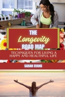 The Longevity Road Map: Techniques for Living a Happy and Healthful Life B0CSXH4Z4X Book Cover