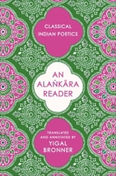 An Ala?kara Reader: Classical Indian Poetics (Historical Sourcebooks in Classical Indian Thought) 0231219989 Book Cover
