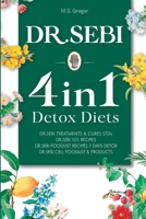 DR. SEBI 4 IN 1: Detox Diets, 101 Recipes, Cures, Treatments and Products 1653349603 Book Cover