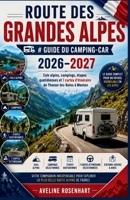 Route des Grandes Alpes guide du camping-car 2026–2027: Cols alpins, campings, étapes quotidiennes et 7 cartes d'itinéraire de Thonon-les-Bains à Menton (French Edition) B0HGNNCDKD Book Cover