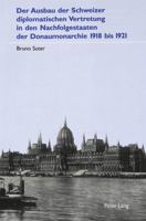 Der Ausbau Der Schweizer Diplomatischen Vertretung in Den Nachfolgestaaten Der Donaumonarchie 1918 Bis 1921 3906765792 Book Cover