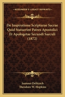 De Inspiratione Scripturae Sacrae Quid Statuerint Patres Apostolici Et Apologetae Secundi Saeculi (1872) 1168095506 Book Cover