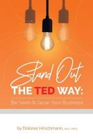 Stand Out the Ted Way : Be Seen & Grow Your Business 1729515215 Book Cover